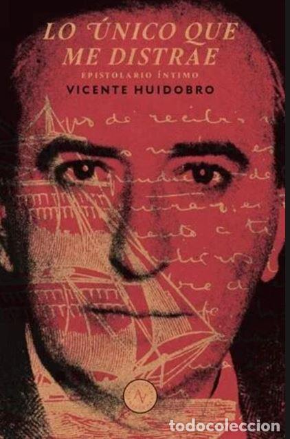 Libros: LO &Uacute;NICO QUE ME DISTRAE - Huidobro, Vicente