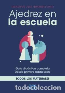 Libros: AJEDREZ EN LA ESCUELA - Fern&aacute;ndez L&oacute;pez, Francisco Jos&eacute;