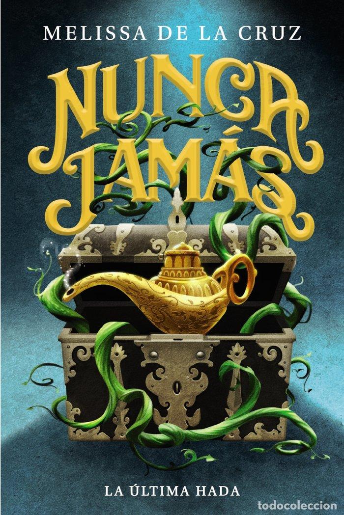 Libros: NUNCA JAMAS LA ULTIMA HADA CRONICAS DE NUNCA JAMAS, 1) - DE LA CRUZ, MELISSA