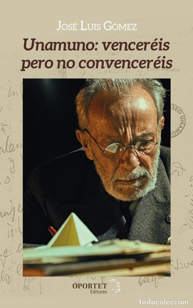 Libros: UNAMUNO VENCEREIS PERO NO CONVENCEREIS - GOMEZ, JOSE LUIS