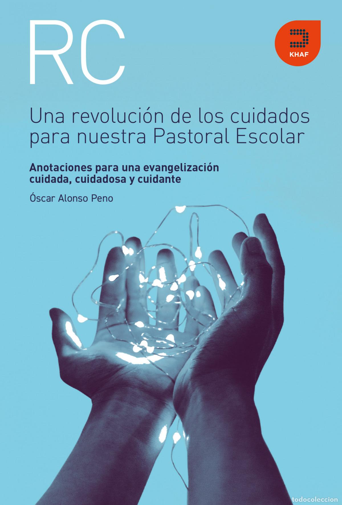 Libri: UNA REVOLUCI&Oacute;N DE LOS CUIDADOS PARA NUESTRA PASTORAL ESCOLAR - Alonso Peno, &Oacute;scar