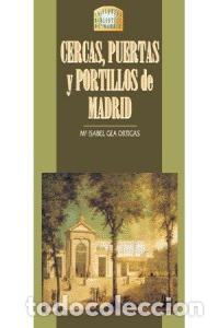 Libri: CERCAS PUERTAS Y PORTILLOS DE MADRID - GEA ORTIGAS, ISABEL