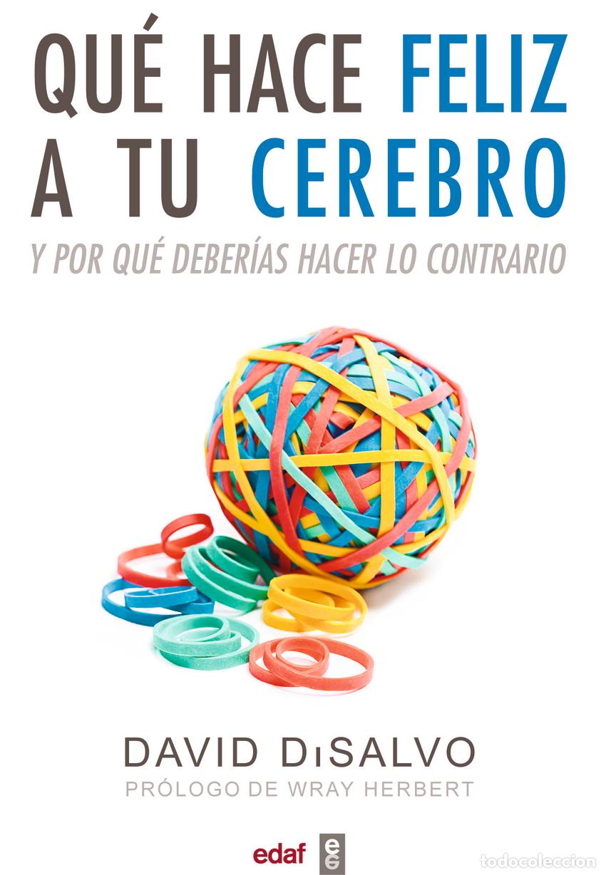 Libri: QUE HACE FELIZ A TU CEREBRO - Disalvo, David