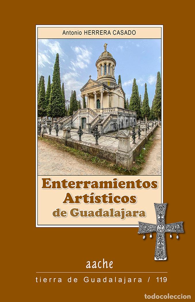 Livres: ENTERRAMIENTOS ARTISTICOS DE GUADALAJARA - HERRERA CASADO, ANTONIO