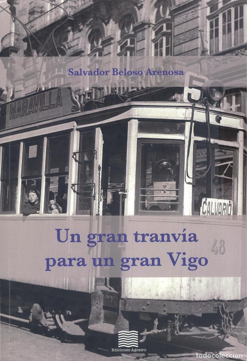 Livros: UN GRAN TRANVIA PARA UN GRAN VIGO - Beloso Arenosa, Salvador