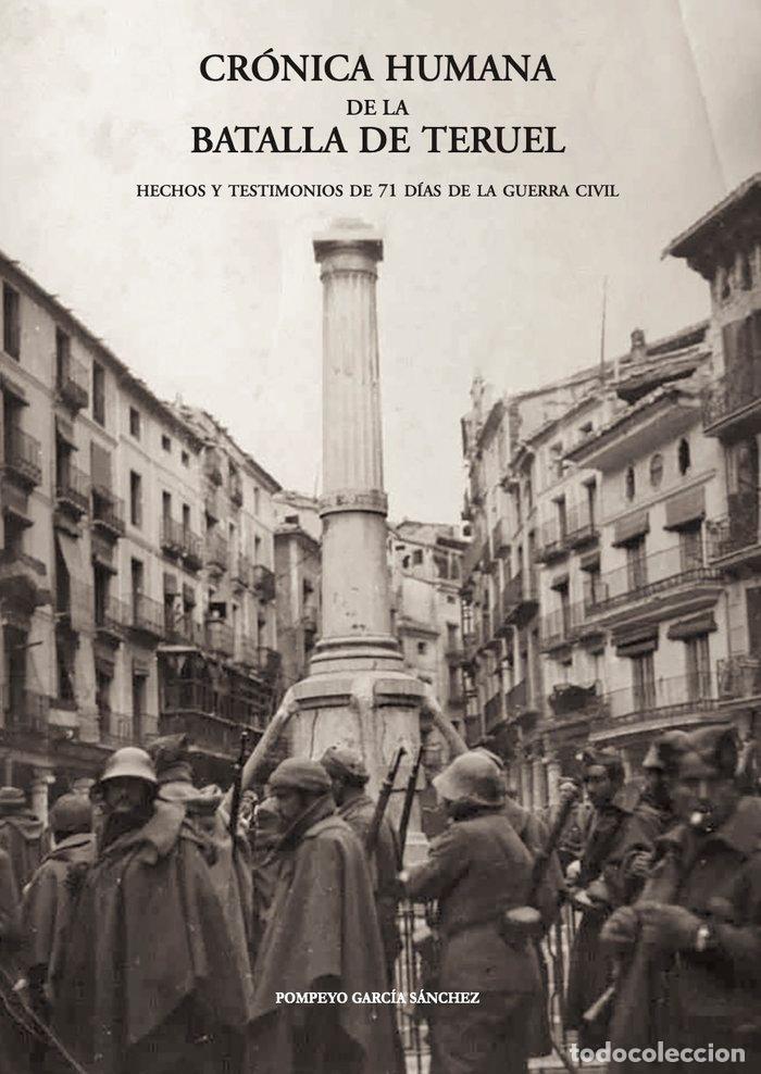 Libros: CRONICA HUMANA DE LA BATALLA DE TERUEL - GARCIA SANCHEZ, POMPEYO