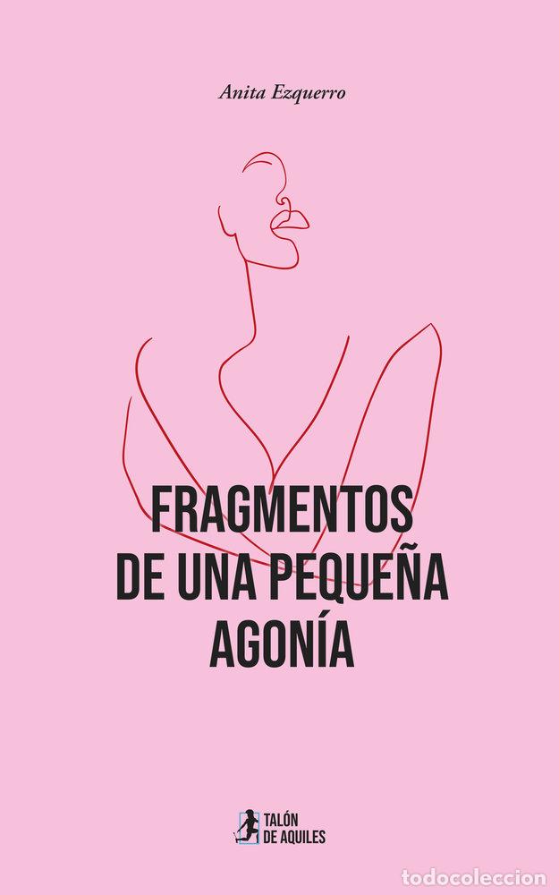 Libri: FRAGMENTOS DE UNA PEQUE&Ntilde;A AGONIA - EZQUERRO, ANITA