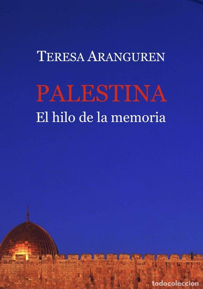 Libri: PALESTINA EL HILO DE LA MEMORIA - ARANGUREN, TERESA