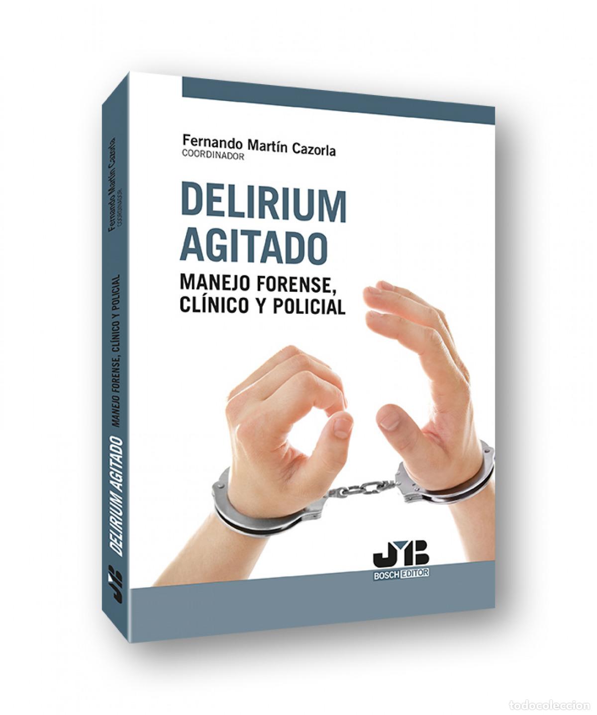 Livres: DELIRIUM AGITADO: MANEJO FORENSE, CL&Iacute;NICO Y POLICIAL - Mart&iacute;n Cazorla, Fernando