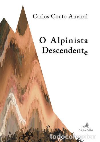 Libros: O ALPINISTA DESCENDENTE - Carlos Couto Amaral