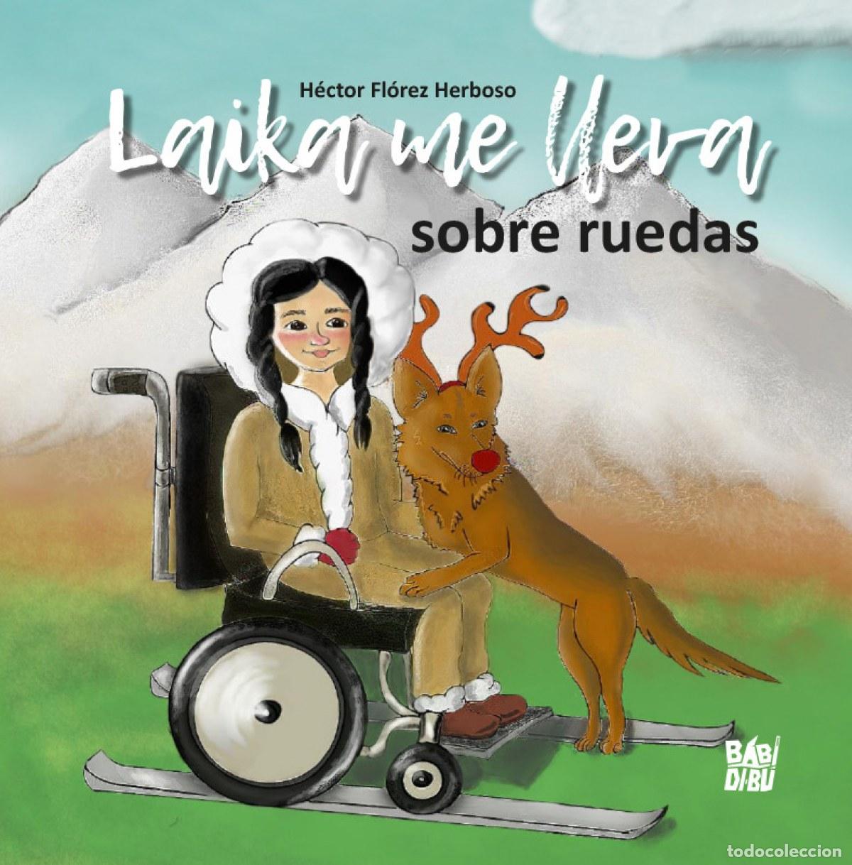 Libros: LAIKA ME LLEVA SOBRE RUEDAS - Fl&oacute;rez Herboso H&eacute;ctor