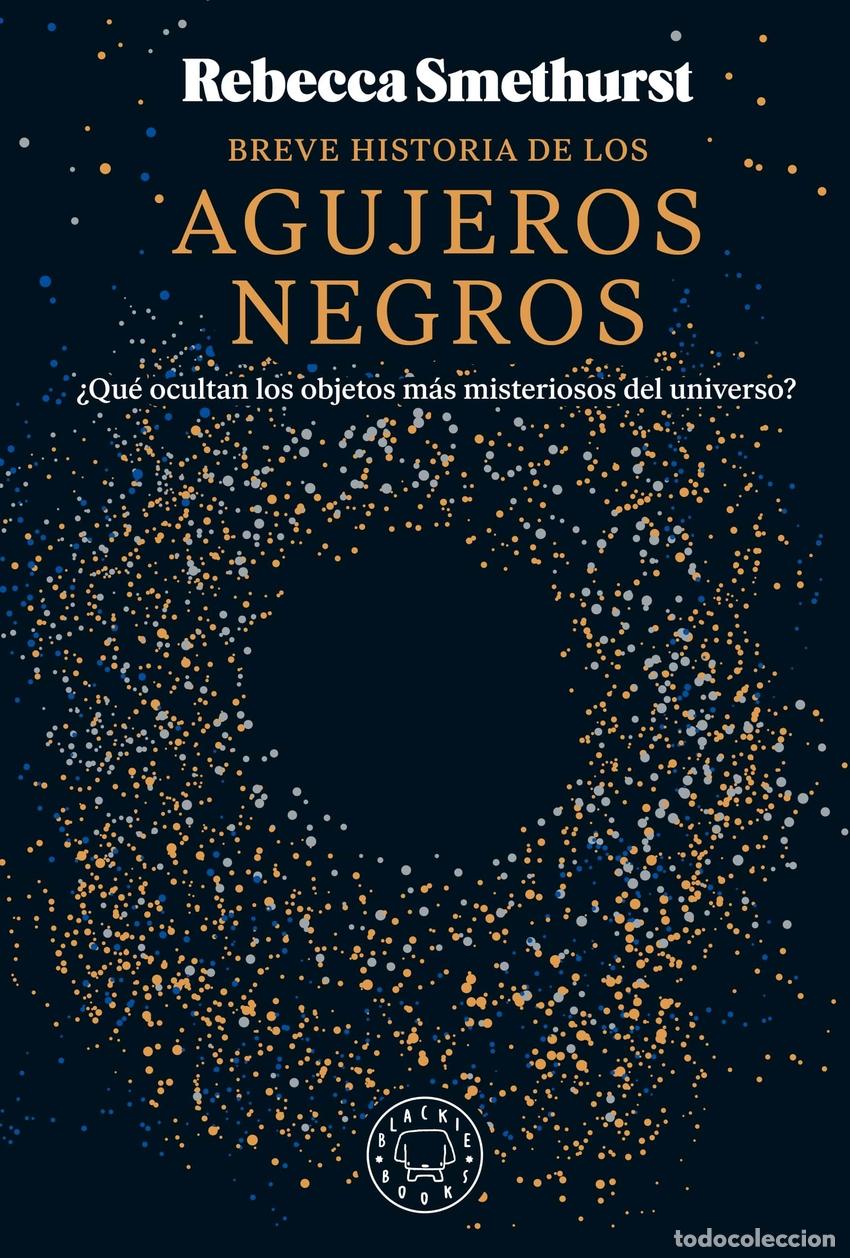 books: BREVE HISTORIA DE LOS AGUJEROS NEGROS - Smethurst, Rebecca