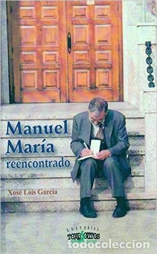 books: MANUEL MARIA. REENCONTRADO - GARCIA, XOSE LOIS