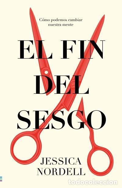 B&uuml;cher: EL FIN DEL SESGO - NORDELL, JESSICA