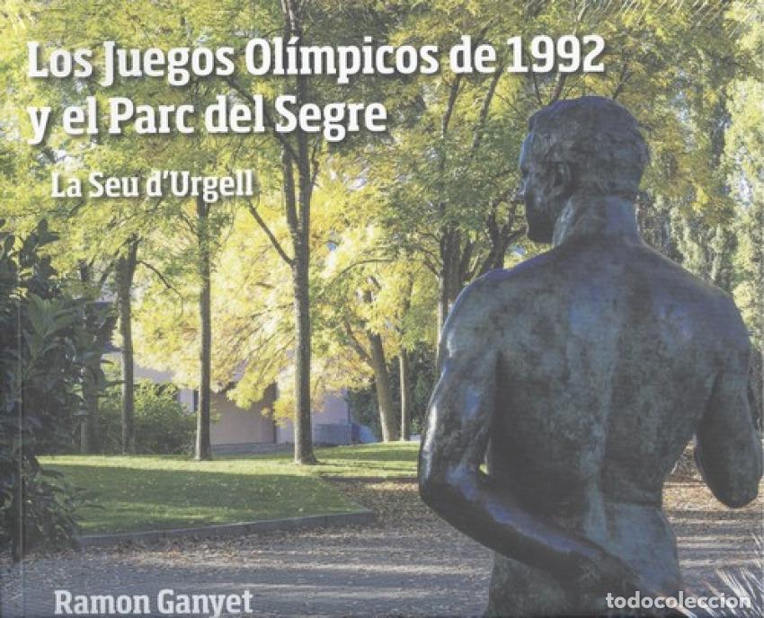 Libros: LOS JUEGOS OL&Iacute;MPICOS DE 1992 Y EL PARC DEL SEGRE - Ganyet, Ramon