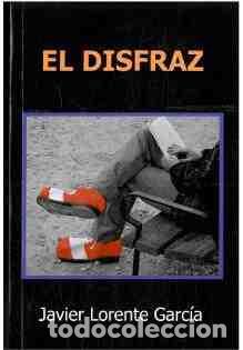 books: EL DISFRAZ - Lorente Garc&iacute;a, Javier