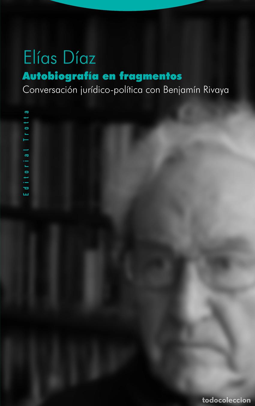 books: AUTOBIOGRAF&Iacute;A EN FRAGMENTOS: CONVERSACI&Oacute;N JUR&Iacute;DICO-POL&Iacute;TICA CON BENJAMIN RIVAYA - D&iacute;az, El&iacute;as