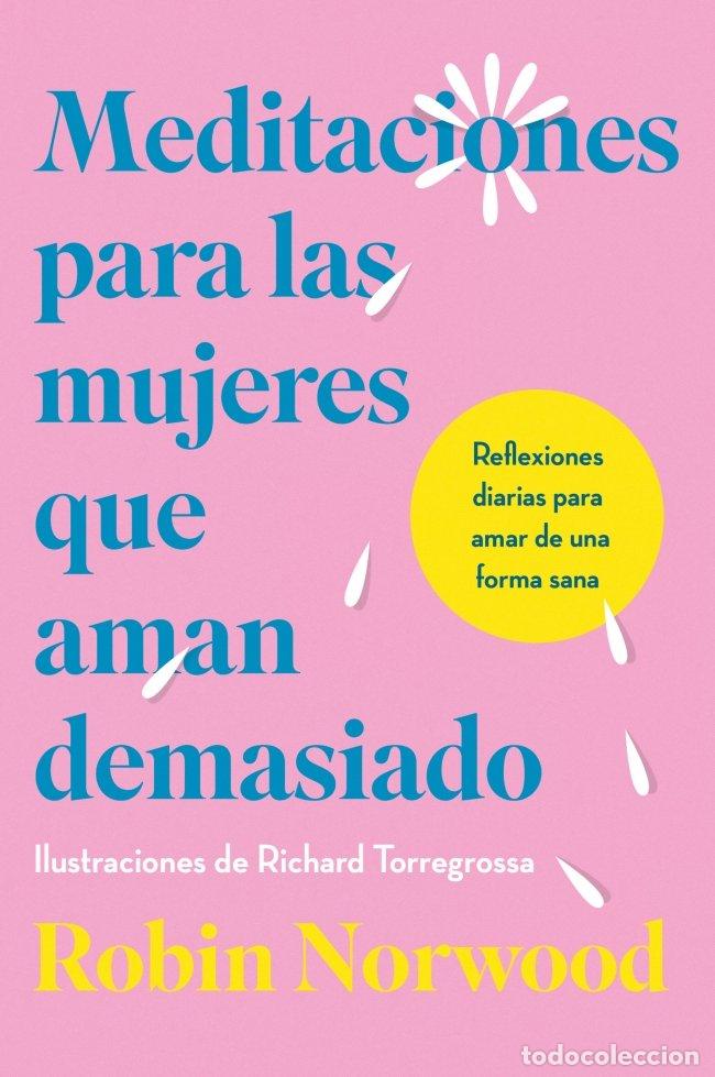 Libri: MEDITACIONES PARA LAS MUJERES QUE AMAN DEMASIADO - NORWOOD, ROBIN