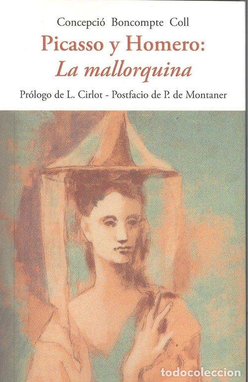 Libros: PICASSO Y HOMERO LA MALLORQUINA - BONCOMPTE, CONCEPCIO