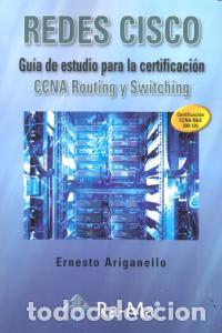 Libros: REDES CISCO CCNA ROUTING Y SWITCHING - ARIGANELLO, ERNESTO