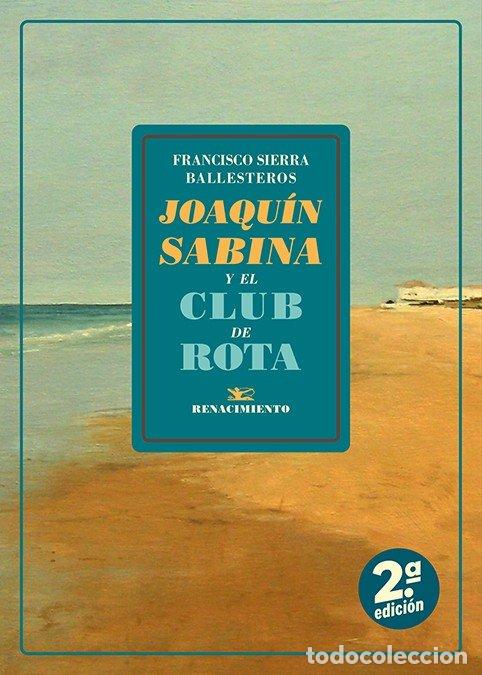 Livres: JOAQUIN SABINA Y EL CLUB DE ROTA - SIERRA BALLESTEROS, FRANCISCO