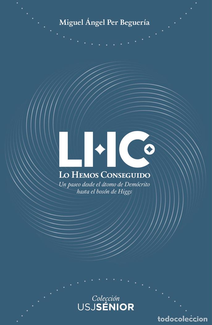 Livres: LHC LO HEMOS CONSEGUIDO - PER BEGUERIA, MIGUEL ANGEL
