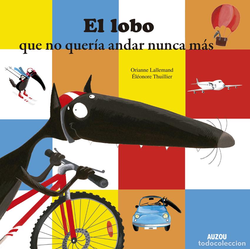 Livres: EL LOBO QUE NO QUER&Iacute;A ANDAR NUNCA M&Aacute;S - Lallemand, Orianne