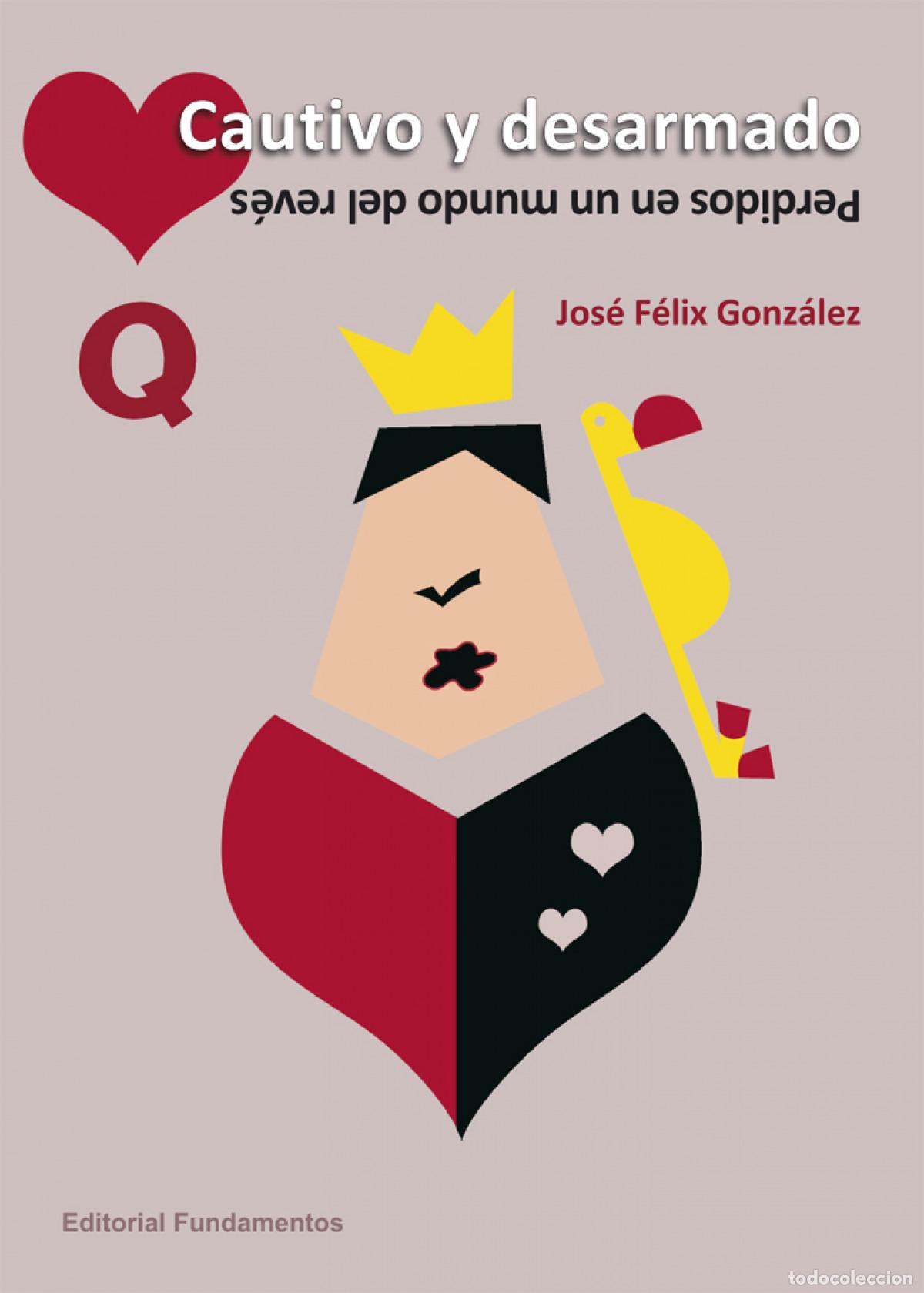 Libros: CAUTIVO Y DESARMADO - Gonz&aacute;lez S&aacute;nchez, Jos&eacute; F&eacute;lix