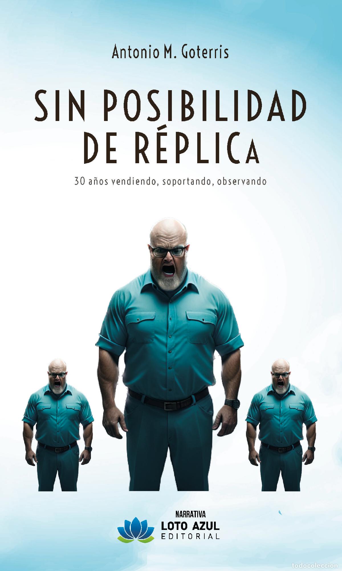 B&uuml;cher: SIN POSIBILIDAD DE R&Eacute;PLICA - Goterris Tom&aacute;s, Antonio Miguel
