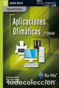 Libros: APLICACIONES OFIMATICAS 2&ordf;ED CFGM GUIA DEL PROFESOR - RAYA CABRERA, JOSE LUIS