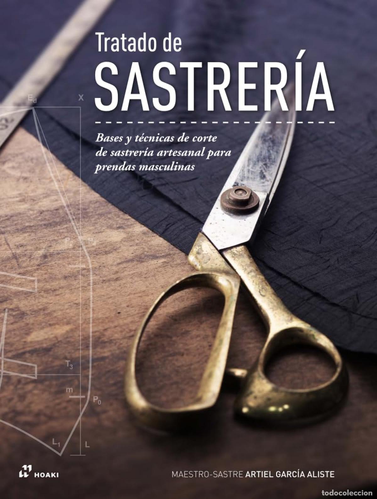 books: TRATADO DE SASTRER&Iacute;A - BASES Y T&Eacute;CNICAS DE CORTE DE SASTRER&Iacute;A ARTESANAL PARA PRE - Garc&iacute;a Aliste, Ar
