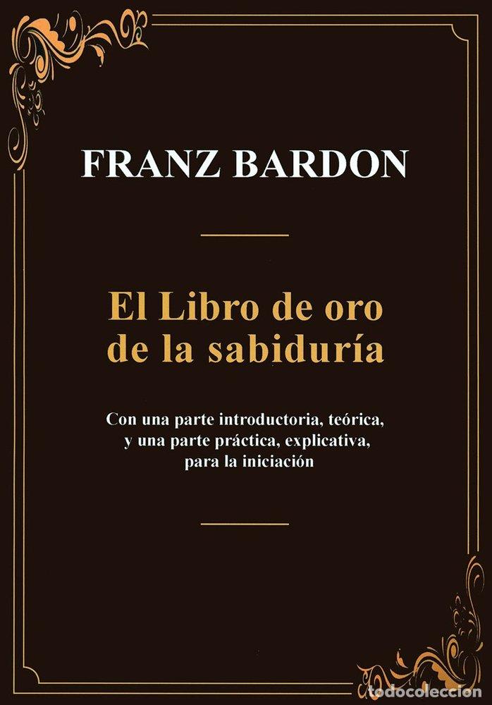 Libros: EL LIBRO DE ORO DE LA SABIDURIA - FRANZ BARDON