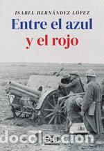 B&uuml;cher: ENTRE EL AZUL Y EL ROJO - HERNANDEZ LOPEZ, ISABEL