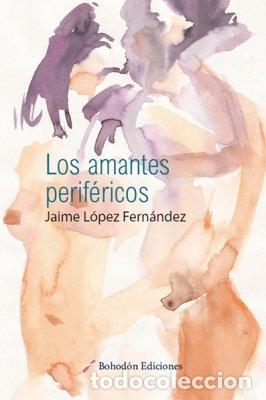 Libros: AMANTES PERIFERICOS,LOS - LOPEZ FERNANDEZ, JAIME