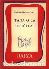 Libri: TANA O LA FELICITAT - Capmany, Ma Aurelia