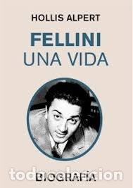 Libros: FELLINI. UNA VIDA - Alpert, Hollis