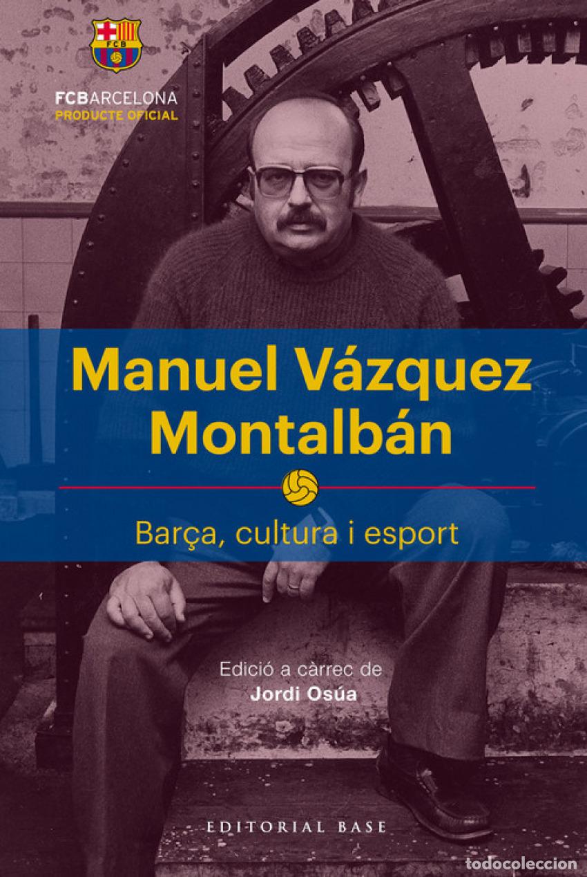 Libri: MANUEL VAZQUEZ MONTALBAN. BAR&Ccedil;A, CULTURA I ESPORT - Osua, Jordi