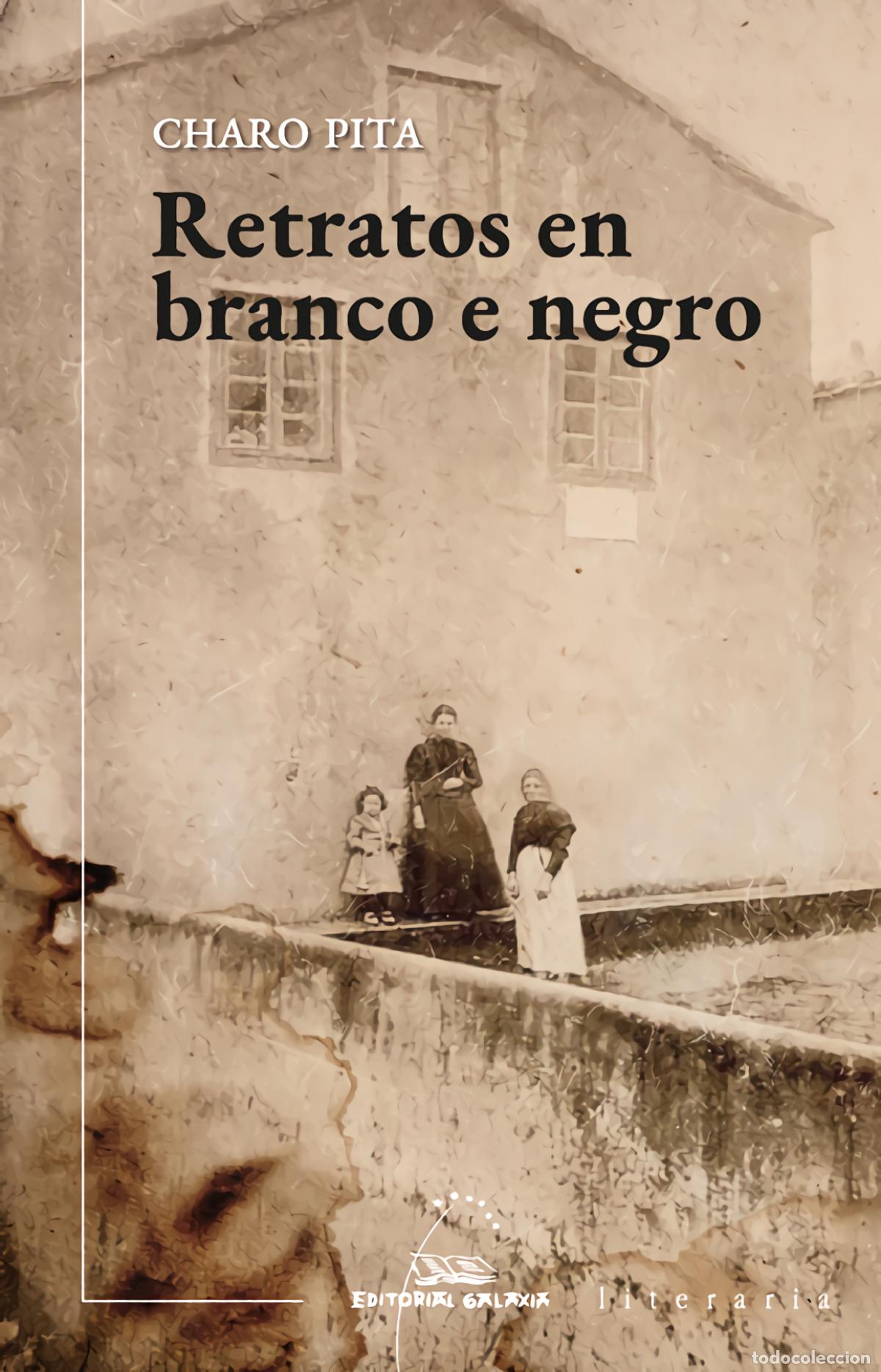 Libri: RETRATOS EN BRANCO E NEGRO - Pita, Charo