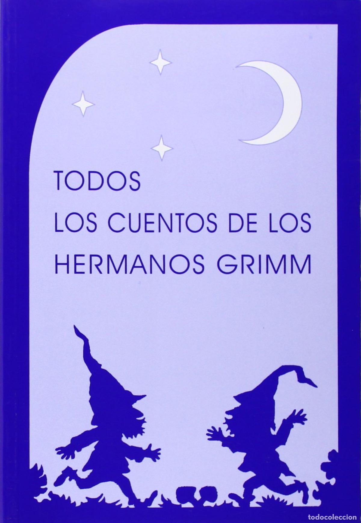 Libri: TODOS LOS CUENTOS DE LOS HERMANOS GRIMM - Grimm, Jacob