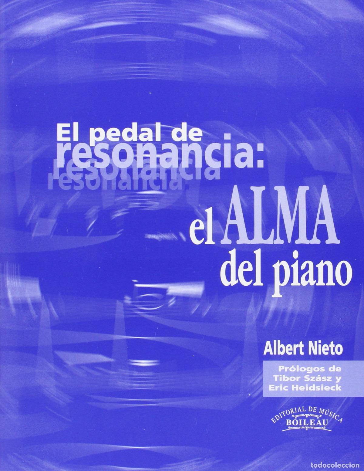 Libri: EL PEDAL DE RESONANCIA.EL ALMA DEL PIANO - Nieto, Albert