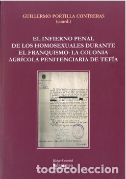 B&uuml;cher: EL INFIERNO PENAL DE LOS HOMOXESUALES URANTE EL FRANQUISMO LA COLONIA AGR&Iacute;COLA P - VV AA