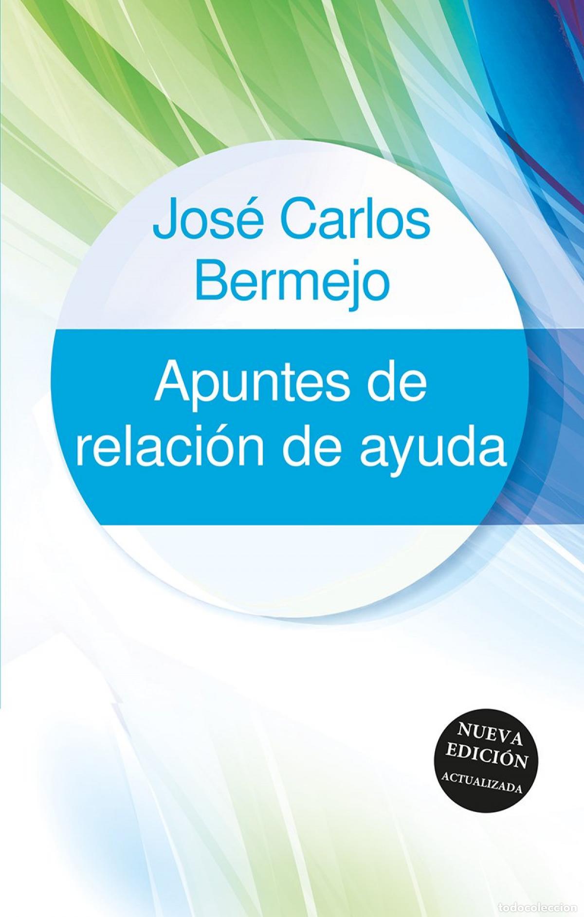 Livros: APUNTES DE RELACI&Oacute;N DE AYUDA - NUEVA EDICI&Oacute;N ACTUALIZADA - Jos&eacute; Carlos Bermejo