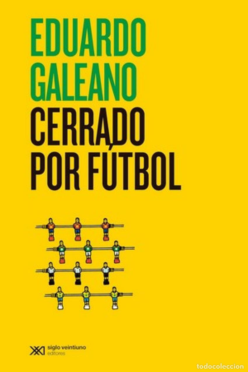 B&uuml;cher: CERRADO POR F&Uacute;TBOL - Galeano, Eduardo