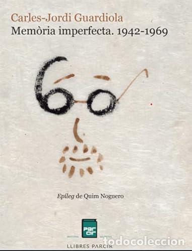 B&uuml;cher: MEM&Ograve;RIA IMPERFECTA. 1942-1969 - Guardiola Noguera, Carles Jordi