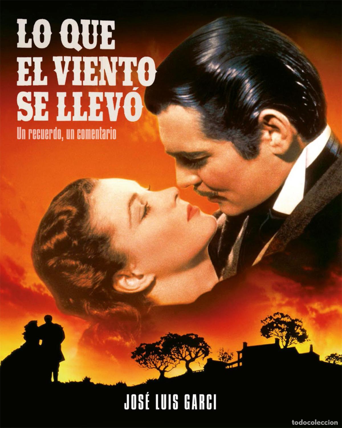 B&uuml;cher: LO QUE EL VIENTO SE LLEV&Oacute;. UN RECUERDO, UN COMENTARIO - GARCI, JOS&Eacute; LUIS
