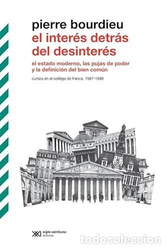 Libros: EL INTER&Eacute;S DETR&Aacute;S DEL DESINTER&Eacute;S - BOURDIEU, PIERRE