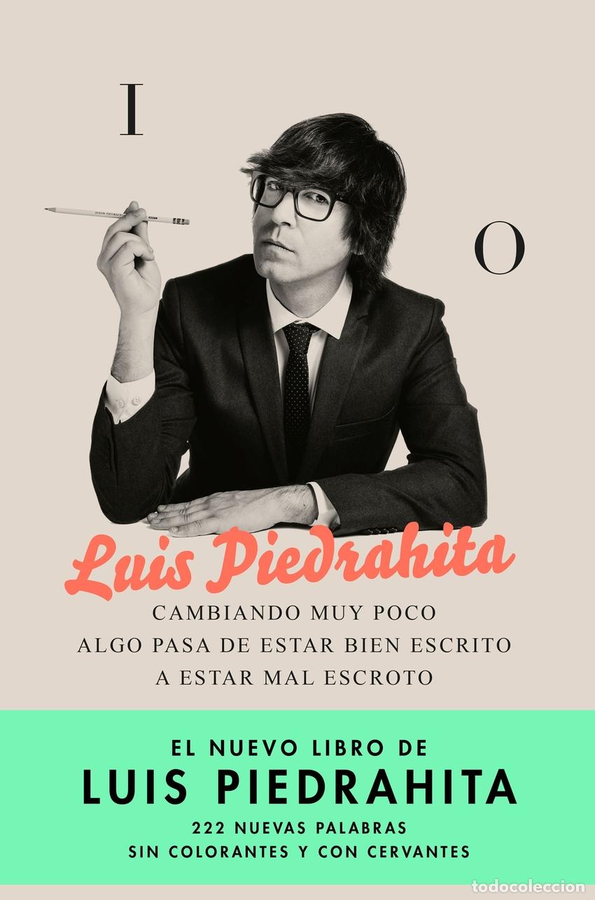 Libros: CAMBIANDO MUY POCO ALGO PASA DE ESTAR BIEN ESCRITO - Piedrahita, Luis