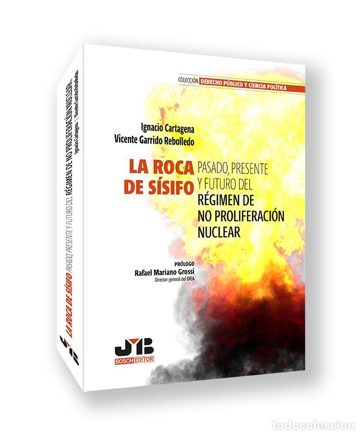 Libros: LA ROCA DE S&Iacute;SIFO. PASADO, PRESENTE Y FUTURO DEL R&Eacute;GIMEN DE NO PROLIFERACI&Oacute;N NUCLEAR - Cartagena, Ig