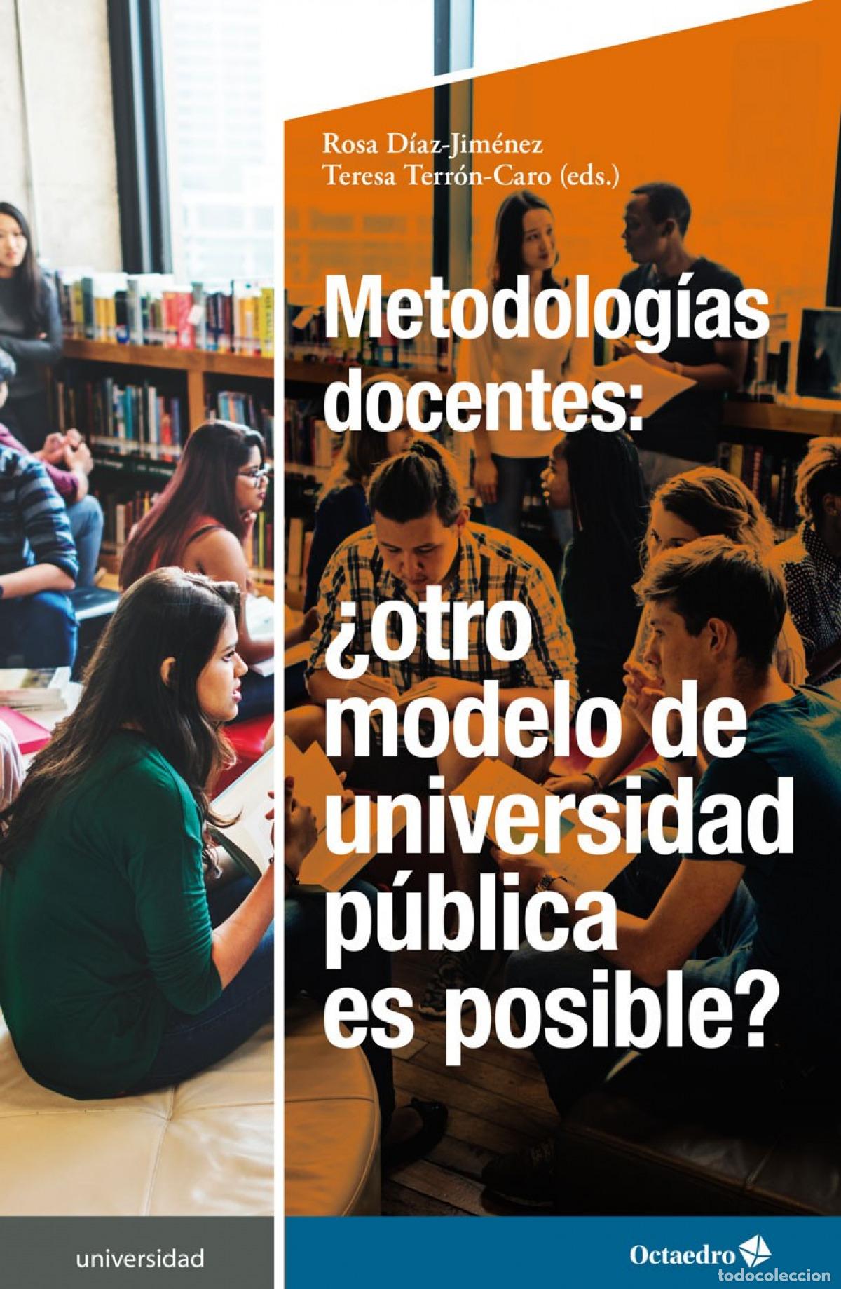 Libros: METODOLOG&Iacute;AS DOCENTES: &iquest;OTRO MODELO DE UNIVERSIDAD P&Uacute;BLICA ES POSIBLE? - D&iacute;az Gim&eacute;nez, Rosa