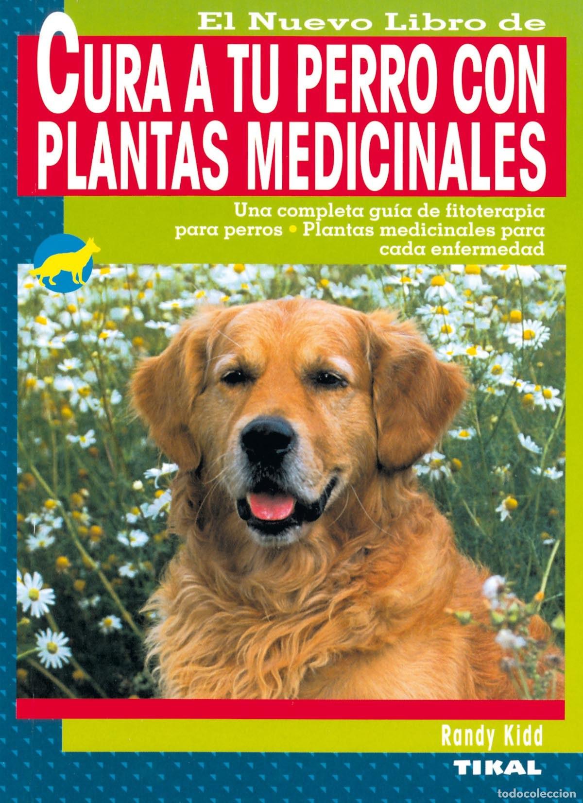 Livros: CURA A TU PERRO CON PLANTAS MEDICINALES - Veterinaria: animales pequenos (mascotas)